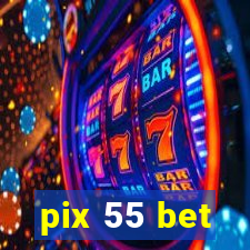 pix 55 bet